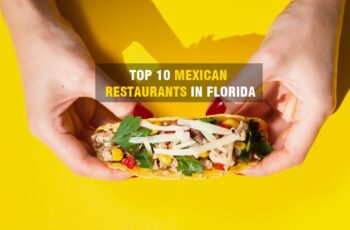 Top 10 Mexican Restaurants in Florida