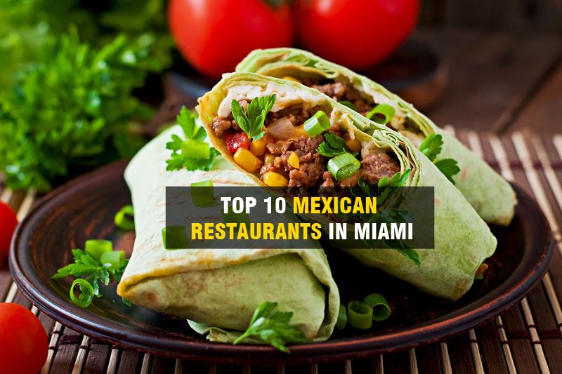 Top 10 Mexican Restaurants in Miami