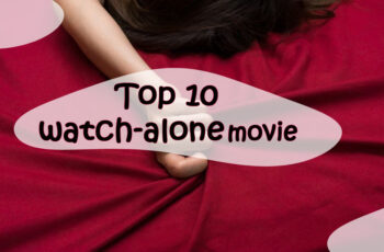 Top 10  watch-alone movie